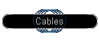 Cables